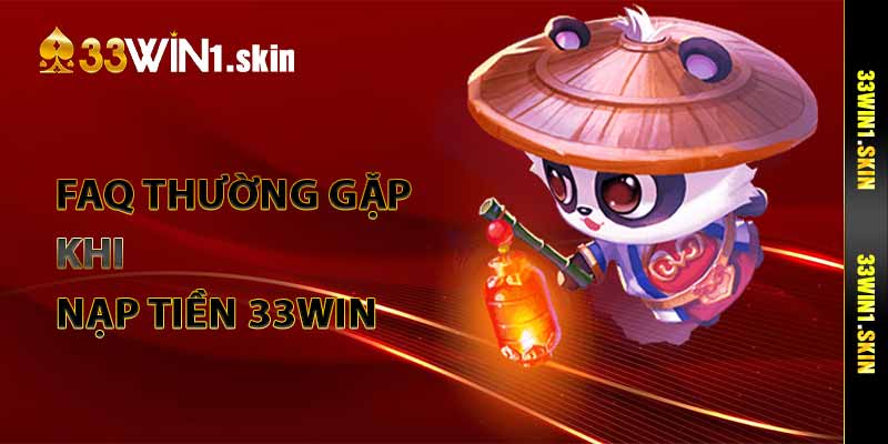 FAQ thường gặp khi nạp tiền 33Win